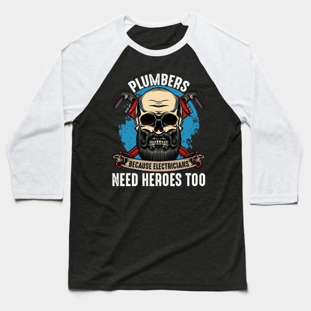 Plumbers Because Electricians Need Heroes Too Baseball T-Shirt by Lumio Gifts